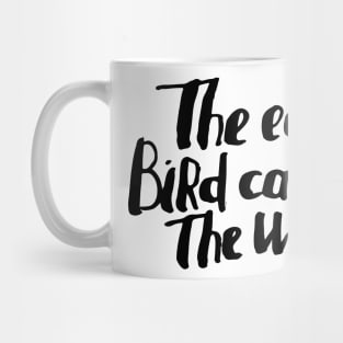 The early bird catches the worm Mug